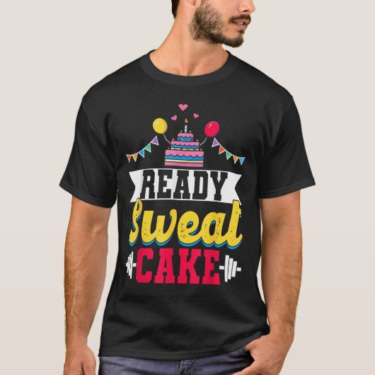 Ready Sweat Cake Womens Gym Fitness Workout Birthd Tシャツ (正面)