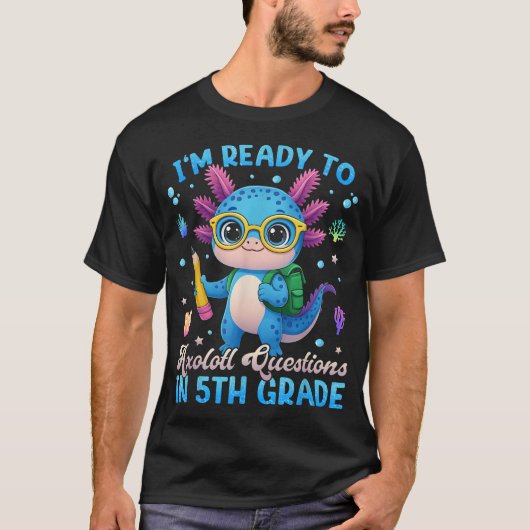  Ready To 5Th Grade Axolotl Question First Day Tシャツ (正面)