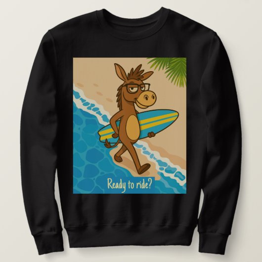 Ready to ride? Sweatshirts surf funny animal  スウェットシャツ (デザイン正面)
