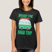 Ready To Road Trip RV Camper Van Tシャツ (正面)