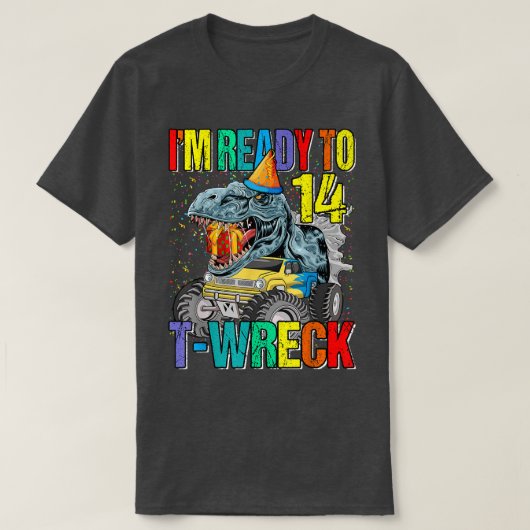 Ready To T-Wreck 14 Dinosaur Monster Truck 14th Bi Tシャツ (デザイン正面)
