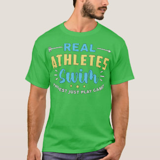 Real Athletes Swim Swimming Swimmer Swim Funny Tシャツ
