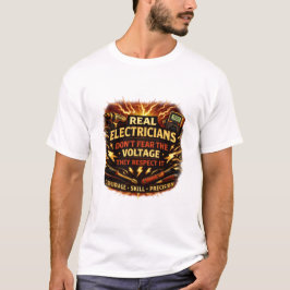 Real Electricians Don't Fear Voltage They Respect Tシャツ