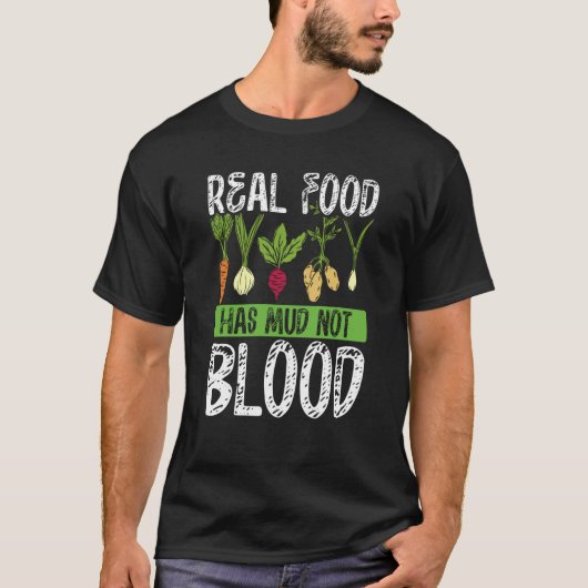 Real Food Has Mud Not Blood Veganism Tシャツ (正面)