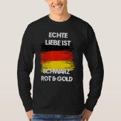 Real Love is Black Red Yellow German Flag Patriots Tシャツ (正面)
