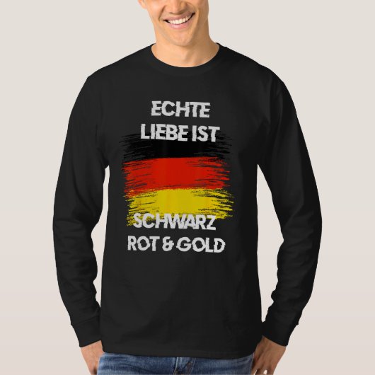 Real Love is Black Red Yellow German Flag Patriots Tシャツ (正面)