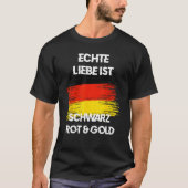 Real Love is Black Red Yellow German Flag Patriots Tシャツ (正面)