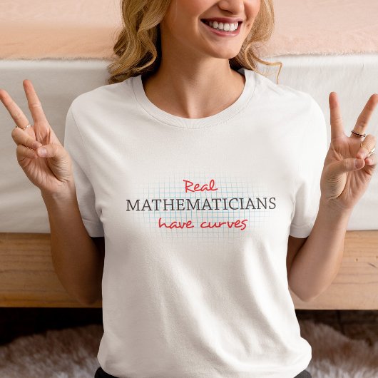 Real Mathematicians Have Curves | 面白い数学 Tシャツ