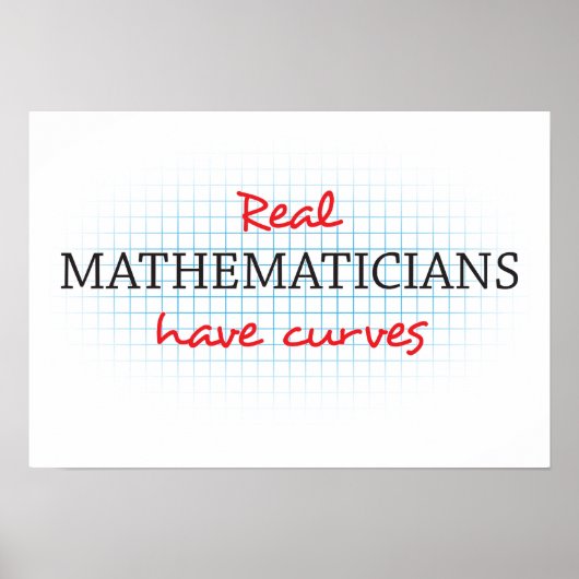 Real Mathematicians Have Curves | Funny Math ポスター (正面)