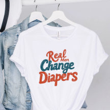 Real Men Change Diapers Funny New Dad Father's Day