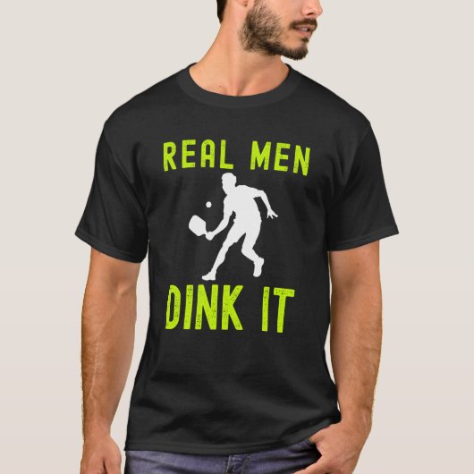 REAL MEN DINK IT  HUMERUS PICKLEBALL FOR MEN Tシャツ (正面)