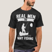 Real Men Do Night Fishing Tシャツ (正面)