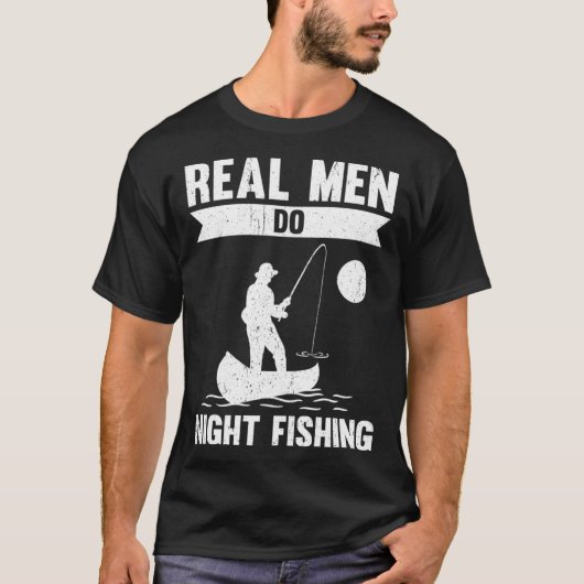 Real Men Do Night Fishing Tシャツ (正面)