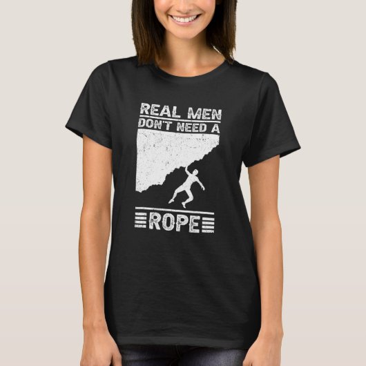 Real Men Don't Need A Rope Bouldering Climbing Bou Tシャツ (正面)