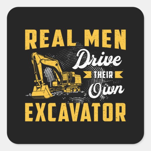 Real Men Drive Excavator Construction Worker スクエアシール (正面)