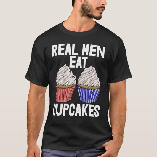Real Men Eat Cupcakes  Women Baking Muffins Love Tシャツ (正面)