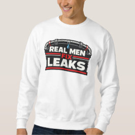 Real Men Fix Leaks Plumber スウェットシャツ