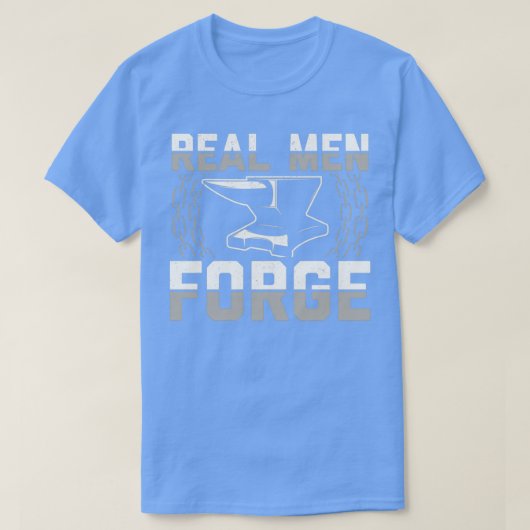 Real men forge Blacksmith Gift Idea T Tシャツ (デザイン正面)