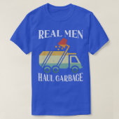 Real Men Haul Garbage Trucks Trash Garbage Collect Tシャツ (デザイン正面)