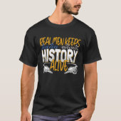 Real Men Keep History Alive  American Civil War Re Tシャツ (正面)