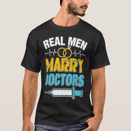 Real Men Marry Doctors Med School Medical Students Tシャツ (正面)