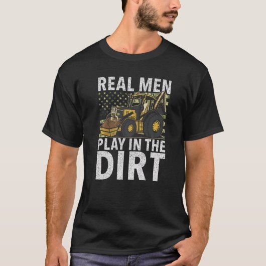 Real Men Play In Dirt  Construction Workers & Cons Tシャツ (正面)