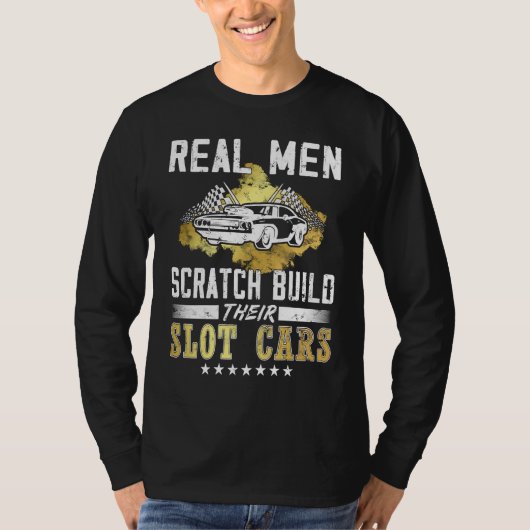 Real men scratch build their Slot cars  rc cars Tシャツ (正面)