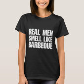 Real Men Smell Like Byrbeque Grilling Bbq Dad Fath Tシャツ (正面)