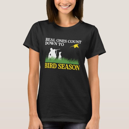 Real Ones Count Down To Bird Season Pheasant Hunti Tシャツ (正面)
