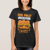 Real Philly Cheesesteak has curves Philly Cheeses Tシャツ (正面)