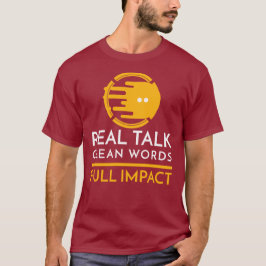 Real Talk. Clean Words. Full Impact Tシャツ