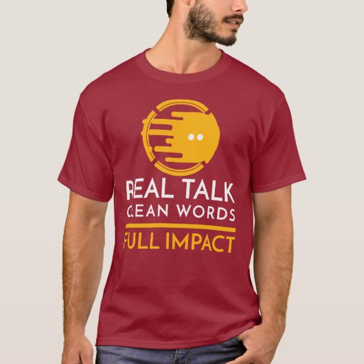 Real Talk. Clean Words. Full Impact Tシャツ (正面)