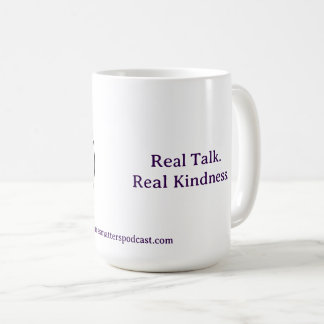 Real Talk. Real Kindness Mug コーヒーマグカップ