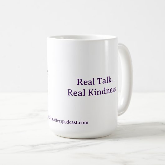 Real Talk. Real Kindness Mug コーヒーマグカップ (正面右)