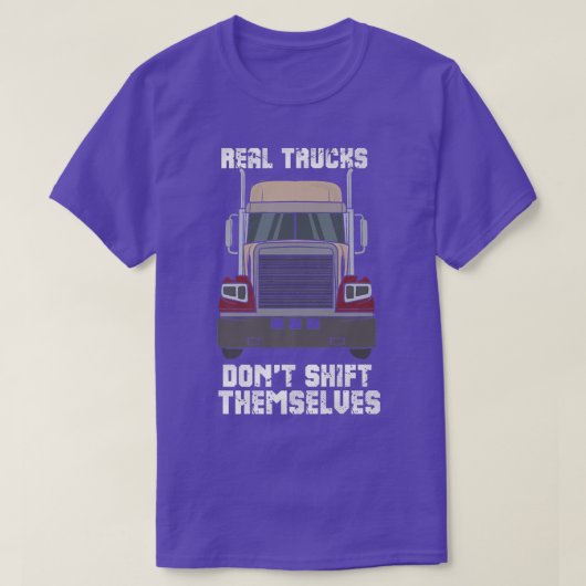 Real Trucks Don't Shift Themselves  Tシャツ (デザイン正面)