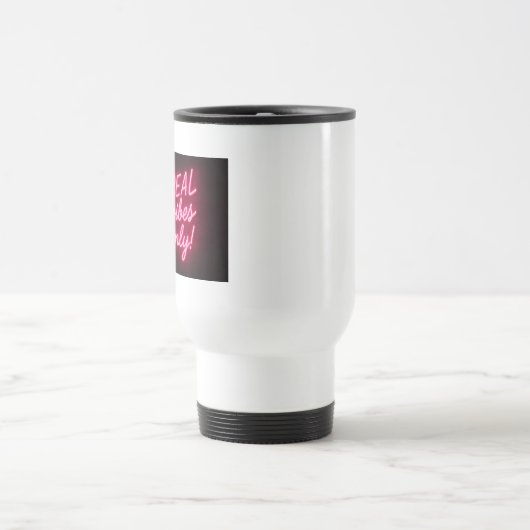 Real Vibes Only! トラベルマグ (中央)