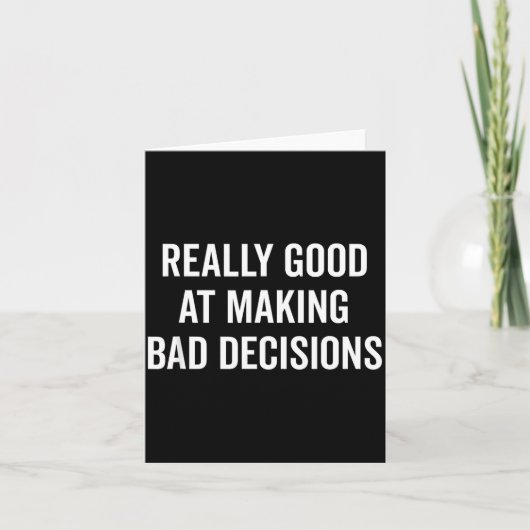 Really Good At Making Bad Decisions Funny Quote  カード (正面)