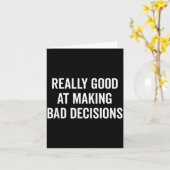 Really Good At Making Bad Decisions Funny Quote  カード (黄色い花)
