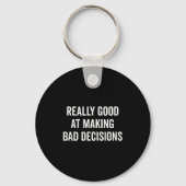 Really Good At Making Bad Decisions Funny Quote キーホルダー (正面)