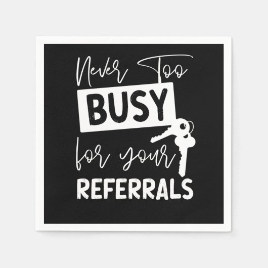 Realtor Never To Busy For Your Referrals スタンダードカクテルナプキン (正面)