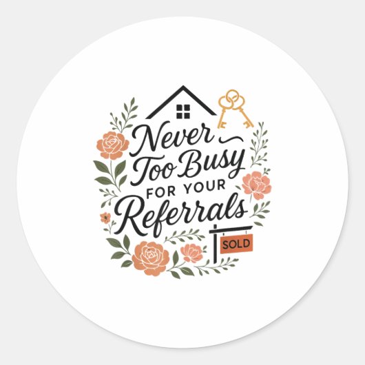 Realtor Never To Busy For Your Referrals ラウンドシール (正面)