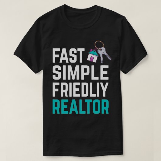 Realtor quote fast, simple, friendly for real esta tシャツ (デザイン正面)