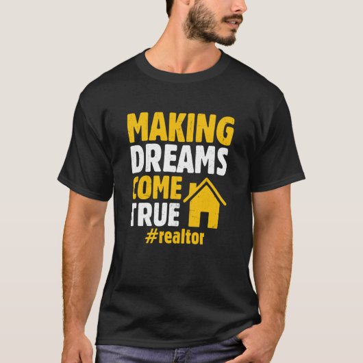 Realtor Saying Making Dreams Come True Homeowner Tシャツ (正面)