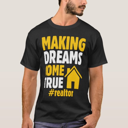 Realtor Saying Making Dreams Come True Homeowner Tシャツ (正面)