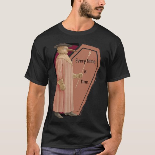 Reassuring Plague Doctor  Everything is Fine Tシャツ (正面)