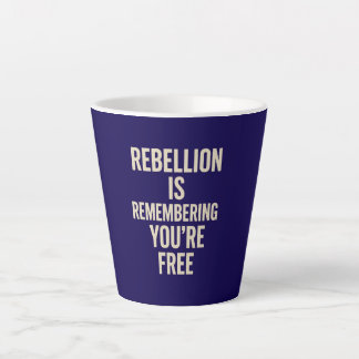 Rebellion Is Remembering You’re Free カフェラテマグ