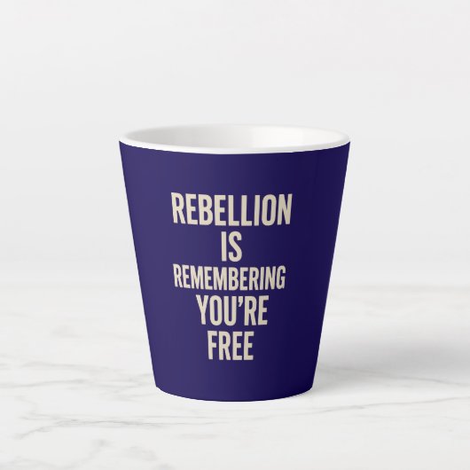 Rebellion Is Remembering You’re Free カフェラテマグ (正面)