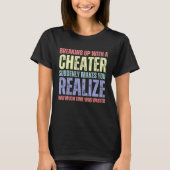 Recent Breakup Cheater Cheating Infedility  1 Tシャツ (正面)