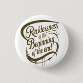 Recklessness Is the Beginning of the End 缶バッジ (正面)