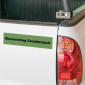 「Recovering Lumberjack」おもしろい引用文・バンパー・ステッカー バンパーステッカー (トラック上)